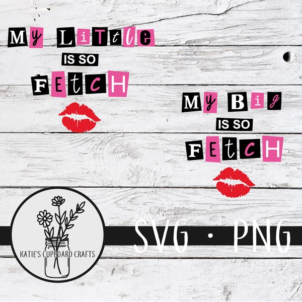Mean Girls Inspired "My Big Is So Fetch" and "My Little Is So Fetch" Bundle - SVG Cut Files