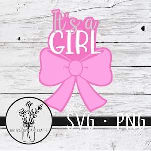 May include: Pink bow with the text "It's a Girl" in white on a white wood background. The text "SVG - PNG" is below the bow.