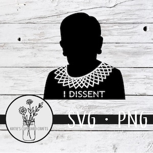 I Dissent; RBG; Ruth Bader Ginsburg - SVG Cut Files
