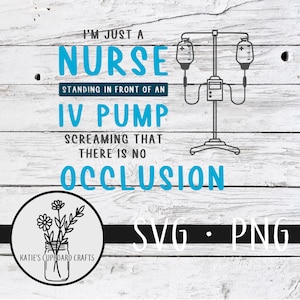 I&#39;m just a nurse standing in front of an IV pump... - SVG Cut File