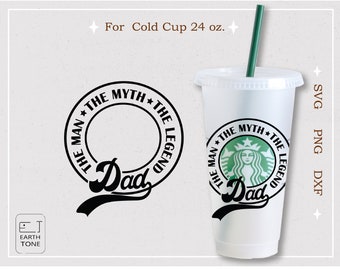 The man, the legend, the myth, best dad ever svg full wrap for Starbucks Venti Cold Cup 24 oz. PNG, DFX, SVG file for Cricut digital