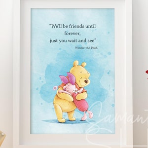 May include: A framed print featuring Winnie the Pooh and Piglet hugging. The quote "We'll be friends until forever, just you wait and see" is written in black text below the characters. The background is a light blue watercolor wash.