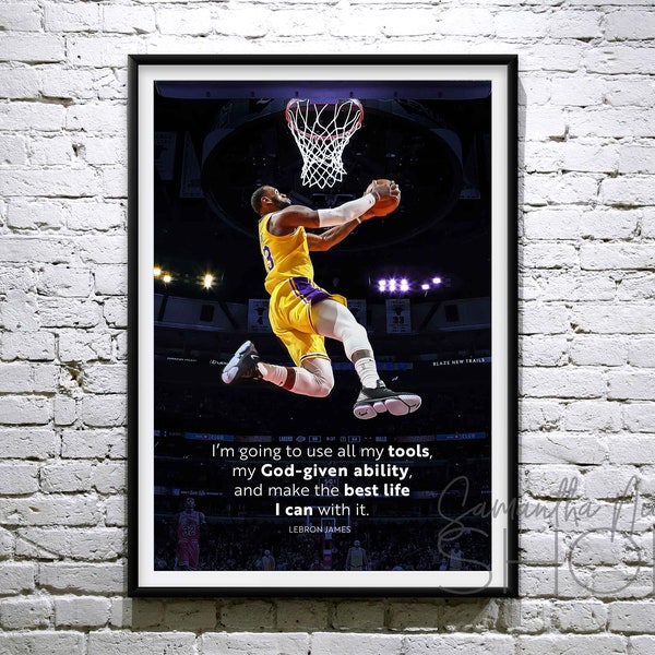 Lebron James Quote "I'm going to use all my tools, my God-given ability, and make the best life I can with it. Printable poster