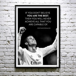 Cristiano Ronaldo "Wenn du nicht glaubst, dass du der Beste bist, dann wirst du nie alles erreichen, wozu du fähig bist." Druckbare Poster