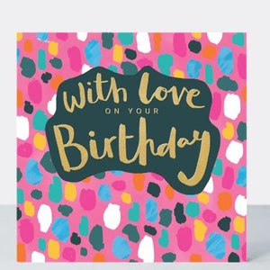 Verjaardagskaart / Met liefde op je verjaardagskaart / Verjaardagswensen / Kaarten voor haar / Funky verjaardag / Damesverjaardagskaart / Trendy verjaardagskaart