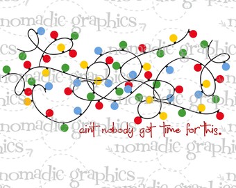 Ain't Nobody Got Time for This - enredadas luces de Navidad diseño PNG Sublimation Design Digital Download
