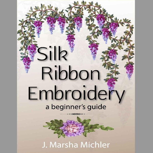 A Beginner's Guide of Silk Ribbon Embroidery - E-Book Instant Download PDF files