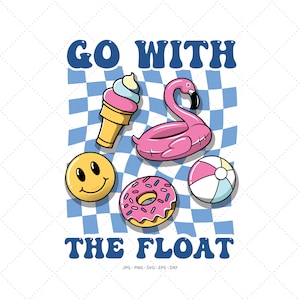 May include: A graphic design featuring summer-themed illustrations, including an ice cream cone, flamingo float, smiley face, donut, and beach ball. The text "GO WITH THE FLOAT" is displayed in blue, retro-style lettering against a checkered background.