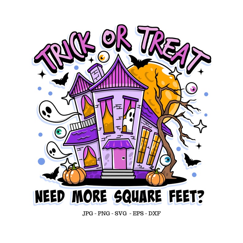 May include: A purple and pink cartoon haunted house with a full moon and bats. The text "Trick or Treat" is above the house and the text "Need More Square Feet?" is below the house.