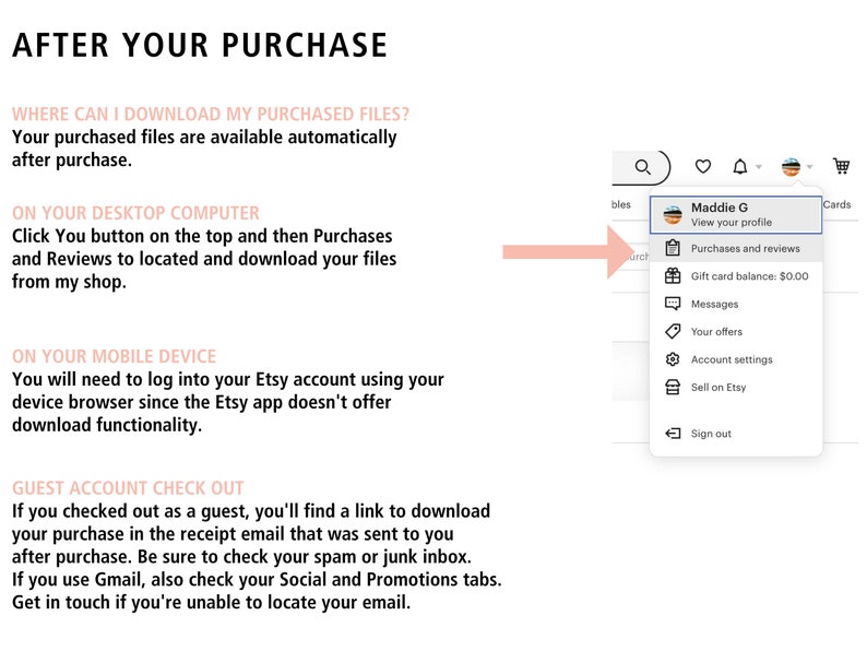 May include: A screenshot of a computer screen showing instructions on how to download purchased files from Etsy. The instructions are for both desktop and mobile devices. The screenshot also shows a dropdown menu with options for viewing a profile, purchases and reviews, gift card balance, messages, offers, account settings, selling on Etsy, and signing out.
