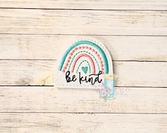 Be Kind Rainbow Digital Embroidery Feltie Design File Patch