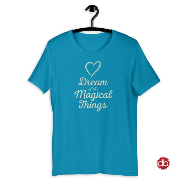 Dream Of The Magical Things: Heart T-Shirt – Aqua Blue, Burnt Orange, Dark Grey or Mauve Pink Unisex Graphic Tee, True Love Graphic Design