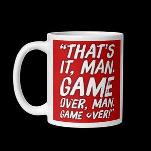 Aliens 1986 movie Hudson Quote Mug 11oz - 20oz  &quot;That&#39;s it, man. Game over, man. Game over!&quot;