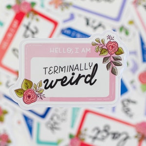 Bonjour, je suis en phase terminale bizarre - étiquette de nom, badge nominatif, autocollant étanche, autocollant pour ordinateur portable, autocollant de bouteille d'eau, Bullet JournalSticker