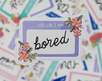 Sticker Hello, I am Bored- Cute Sticker | Handmade | Decorative Sticker for laptop, phone case, journal