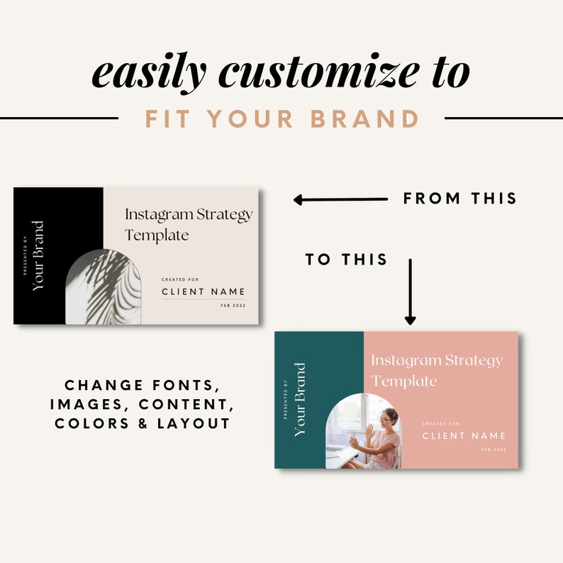 May include: A before and after image showing how to customize an Instagram strategy template. The original template has a black and white design with a leaf image. The customized template has a teal and pink design with a woman taking a selfie. The text on both templates reads "Instagram Strategy Template", "Presented by Your Brand", "Created for Client Name", and the date.