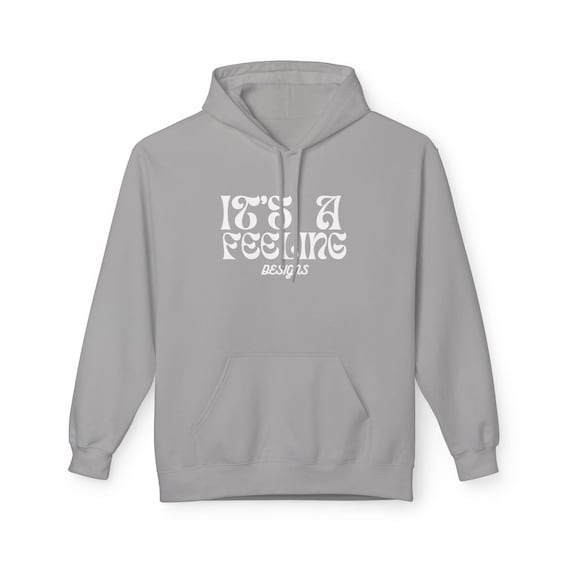 Its A Feeling - Unisex Fleece Hoodie