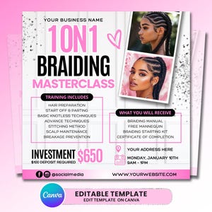 May include: A square digital flyer template for a 10N1 Braiding Masterclass featuring pink and black text, a hand-drawn heart, and two photos of braided hairstyles. The layout includes sections for training details, what is received, and placeholders for business name, address, date, time, social media, and website.