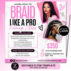May include: Pink and white flyer with the text "Learn How To Braid Like A Pro Training Class". The flyer includes information about the class, including the price of $350, the date and time of the class, and the address. The flyer also includes a social media handle and a website address.