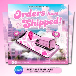 Op de afbeelding: Roze afbeelding met de tekst "Orders have Shipped!" en een roze bestelwagen op een smartphonescherm. De afbeelding bevat social media-iconen, een locatiepin en een hartvormige like-knop. De tekst "EDITABLE TEMPLATE" is ook zichtbaar.