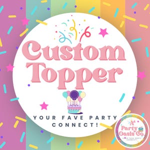 Custom Order | Custom Cake Toppers | Custom Party Decor
