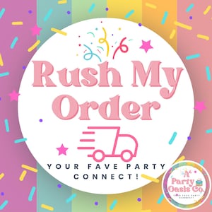 May include: A circular graphic with the text "Rush My Order" in pink, above a pink delivery truck icon. The words "Your Fave Party Connect!" are below. The background is a colorful mix of pastel colors with confetti.