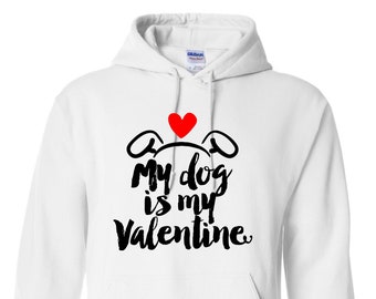 Valentine's Day Shirt | Funny My Dog Is My Valentine| Unisex Hoodie