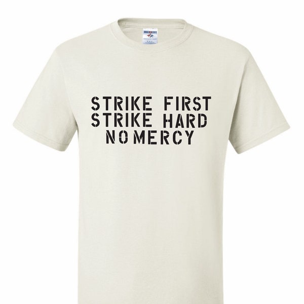 Strike First, Strike Hard, No Mercy Unisex T-Shirt
