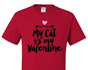 Valentine's Day Shirt | Funny My Cat Is My Valentine| Unisex T-Shirt