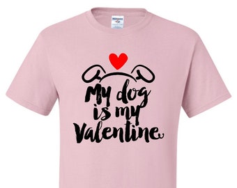 Valentine's Day Shirt | Funny My Dog Is My Valentine| Unisex T-Shirt