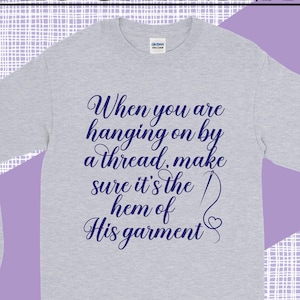 When you are hanging on by a thread make sure it&#39;s the hem of His garment, God is good, digital download, SVG PNG