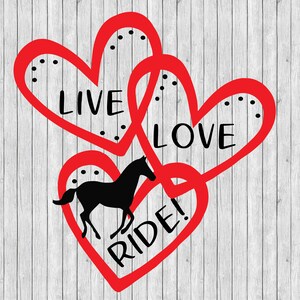 May include: Red intertwined hearts with the words "Live Love Ride!" and a black silhouette of a horse inside the bottom heart.