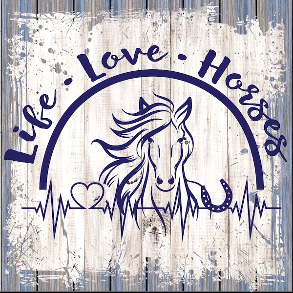 Leben - Lieben - Pferde! Pferd SVG, Life Love Pferde, Liebe der Pferde, Pferdeherzschlag svg, digitaler Download, Mädchen und Pferd, Pferdeliebe svg