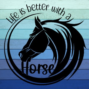 Mit einem Pferd ist das Leben besser! Pferd SVG, Liebe zu Pferden, Leben mit einem Pferd, Cowgirl SVG, Reitsport SVG, digitaler Download, Liebe zum Reiten