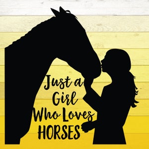 Nur ein Mädchen, das Pferde liebt! Pferd SVG, Liebespferde, Mädchen und ihre Pferdesilhouette, Reiter, Cowgirl, Pferd Bester Freund, SVG PNG Vektor