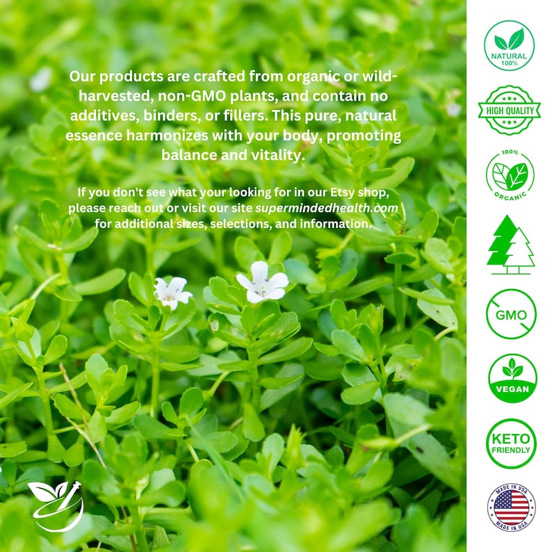 May include: Close-up of green leafy plants with white flowers. The image includes text that reads "Our products are crafted from organic or wild-harvested, non-GMO plants, and contain no additives, binders, or fillers. This pure, natural essence harmonizes with your body, promoting balance and vitality." The image also includes several badges indicating that the products are natural, high quality, organic, GMO-free, vegan, keto-friendly, and made in the USA.