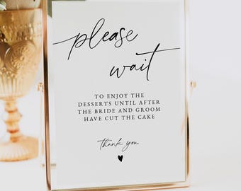 Minimalist Dessert Table Sign, Please Wait Sign, Wedding Dessert Sign, Cake Cutting Sign, Modern Wedding, Editable Template, Templett, 0255
