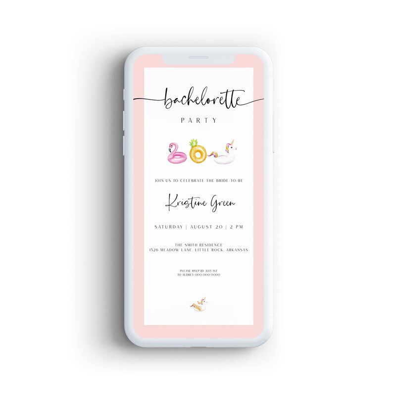May include: A pink and white smartphone screen displaying a bachelorette party invitation with a flamingo, pineapple, and unicorn float. The invitation reads "bachelorette party" and includes the bride-to-be's name, Kristine Green, the date and time of the party, and the location: The Smith Residence, 1526 Meadow Lane, Little Rock, Arkansas.