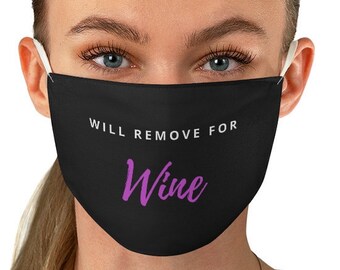 Wine face mask Wine Lover Will remove for wine funny Unisex Washable Reusable breathable face mask Stretchy comfortable made in USA