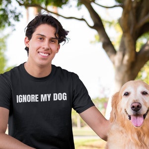 Ignore my dog T-Shirt, Funny Dog trainer T Shirt, Dog Training Class K9 lover, Dog Shirt, Dog Dad TShirt, Dog Lover T Shirt, Training Shirt