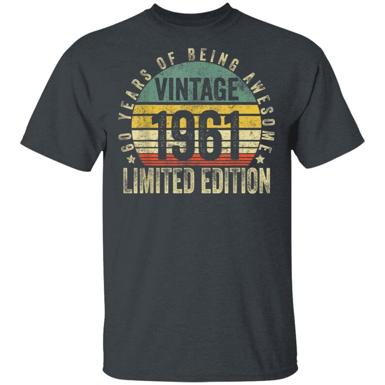 Vintage 1961 Limited Edition Vintage 1961 Shirt Limited Edition 60th Birthday Shirt 60th Birthday Gift Shirt 60 Year Old