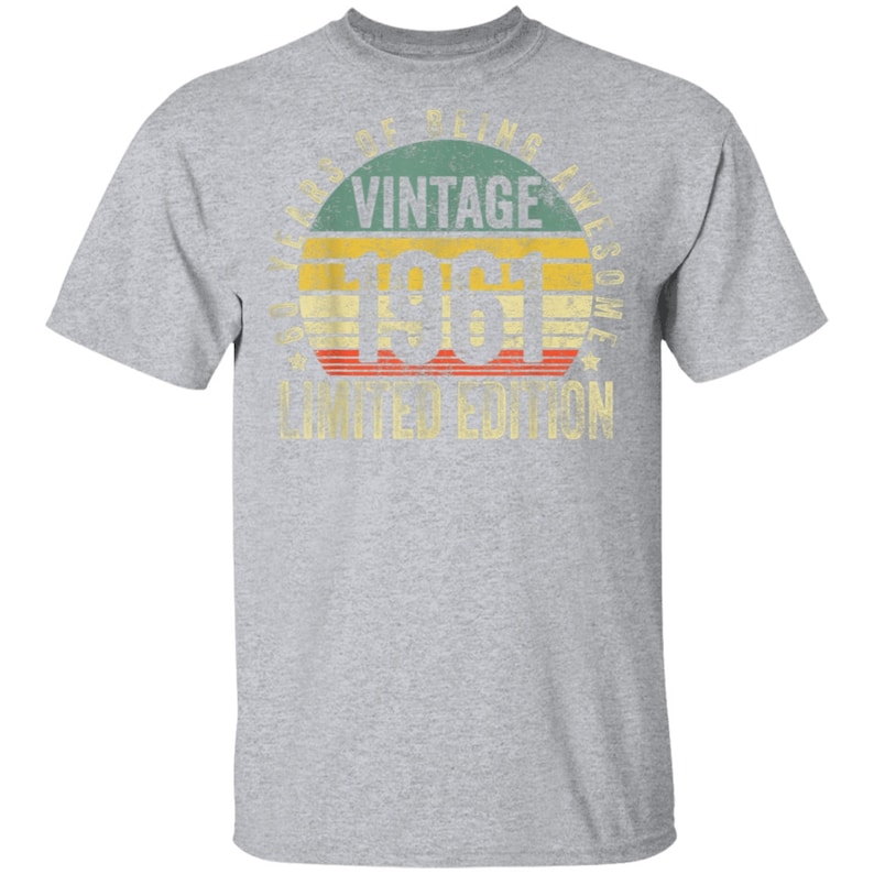 Vintage 1961 Limited Edition Vintage 1961 Shirt Limited Edition 60th Birthday Shirt 60th Birthday Gift Shirt 60 Year Old