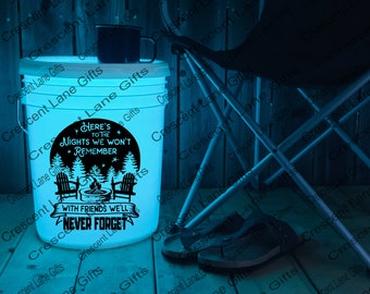 Nights We Won't Remember, Friends Never Forget Camping Bucket Decal- RV Decal