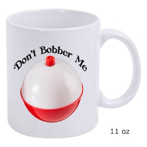 Don't Bobber Me Fishing Coffee Mug