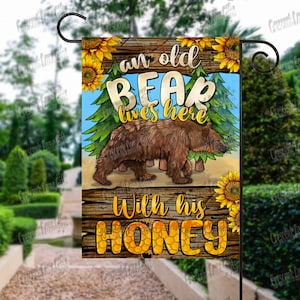 An Old Bear Lives Here With His Honey Garden Flag / Outdoor Flag / DOUBLE SIDED  Flag /Outdoor Yard Decor