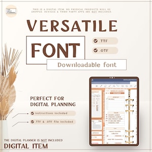 May include: A digital product listing for a versatile font. The image shows a digital planner with the text "VERSATILE FONT" in brown text. The text "Downloadable font" is also included. The image includes a checkmark next to the text ".TTF" and ".OTF". The image also includes the text "PERFECT FOR DIGITAL PLANNING" and "instructions included" and "TTF & OTF file included". The image also includes the text "THE DIGITAL PLANNER IS NOT INCLUDED" and "DIGITAL ITEM".