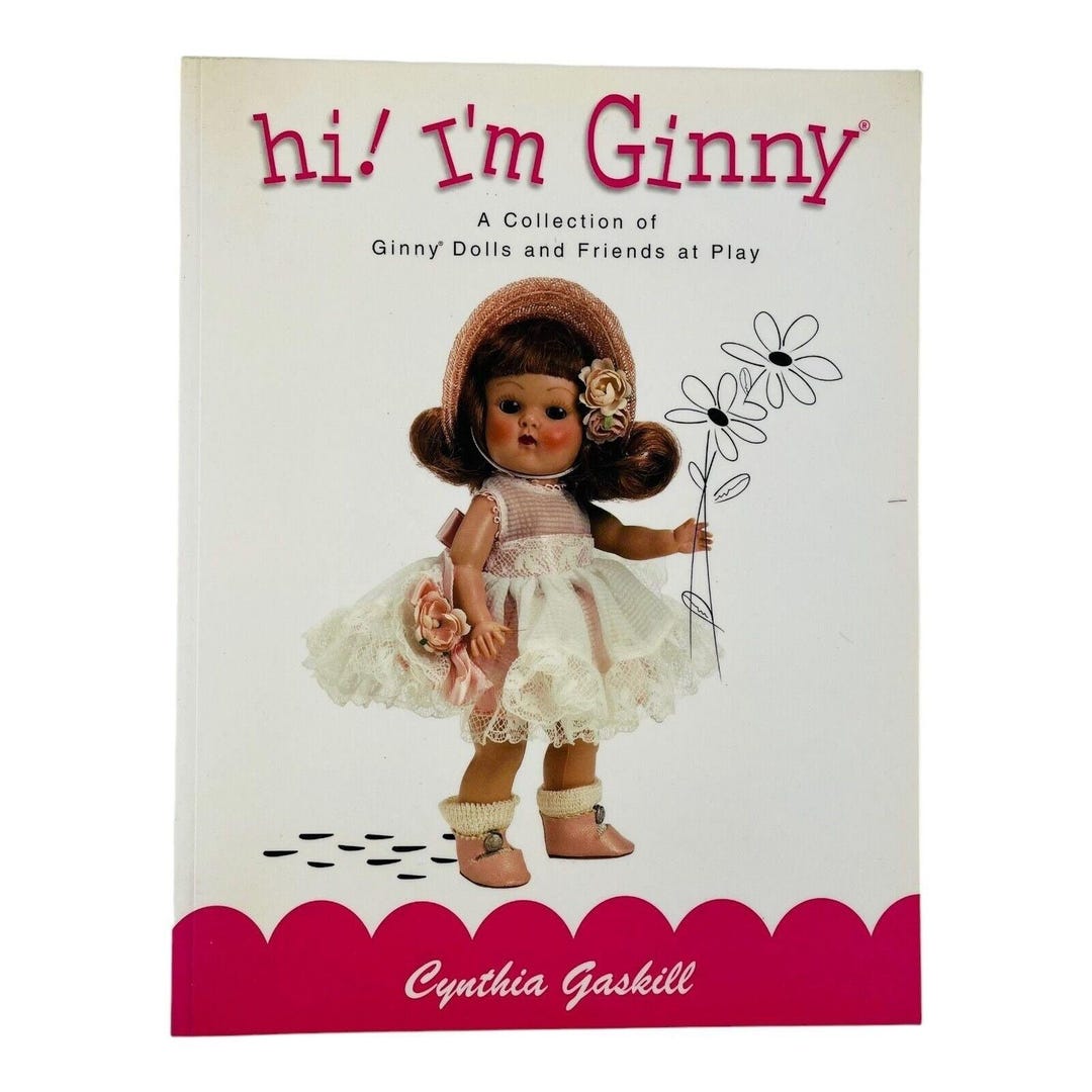Hi I'm Ginny by Cynthia Gaskill Vintage Ginny Dolls Collector Book 2000