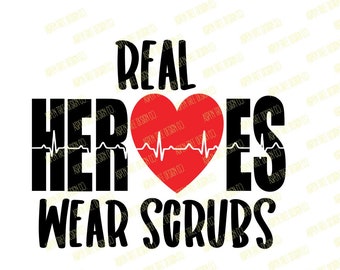 Real Heroes Wear Scrubs: SVG, DXF, and PNG