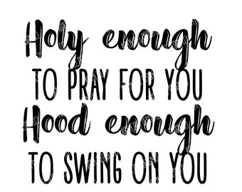 Holy/Hood enough Includes PNG and SVG
