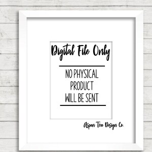 May include: A white framed print with black text that reads "Digital File Only", "No Physical Product Will Be Sent", and "Aspen Tree Design Co."